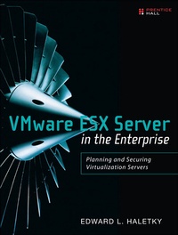 Edward L. Haletky - WMware ESX Server in the Enterprise : Planning and Security.