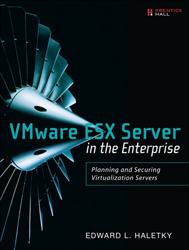 Edward L. Haletky - WMware ESX Server in the Enterprise : Planning and Security.