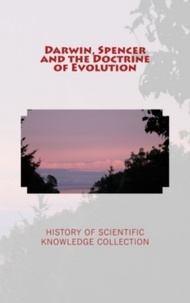 Edward L. Youmans et Grant Allen - Darwin, Spencer and the Doctrine of Evolution.