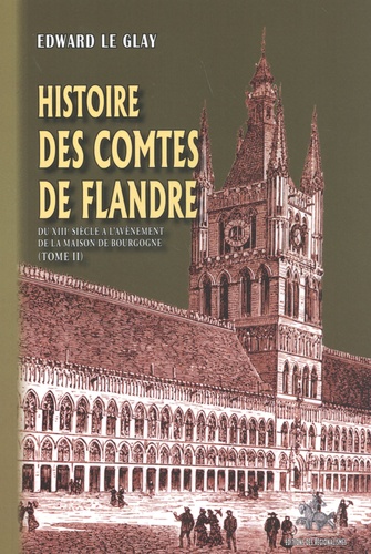 Histoire des comtes de Flandre. Tome 2, Du XVIIIe siècle à l'avènement de la maison de Bourgogne