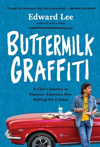 Buttermilk Graffiti. A Chef's Journey to Discover America's New Melting-Pot Cuisine