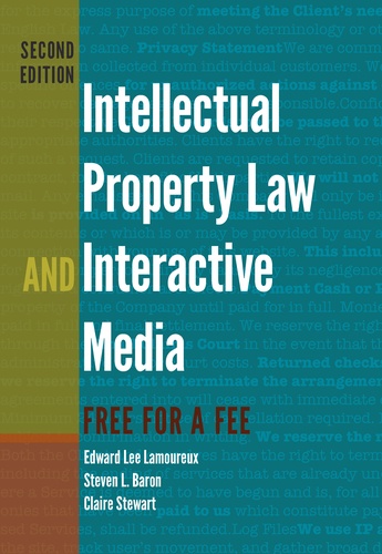 Edward Lee Lamoureux et Steven l. Baron - Intellectual Property Law and Interactive Media - Free for a Fee.