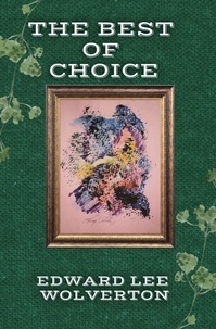  Edward Lee Wolverton - The Best of Choice - The Best of Choice, #1.