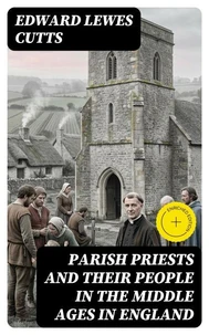 Parish Priests and Their People in the Middle Ages in England