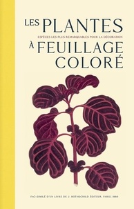 Edward Lowe - Les plantes à feuillage coloré - Les espèces les plus remarquables pour la décoration.