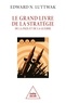 Edward Luttwak - Le Grand Livre De La Strategie. De La Paix Et De La Guerre.