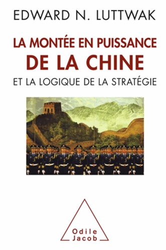Edward Luttwak - Montée en puissance de la Chine (La) - et la logique de la stratégie.