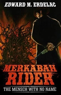  Edward M. Erdelac - Merkabah Rider: The Mensch With No Name - Merkabah Rider, #2.