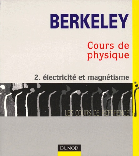 Edward-M Purcell - Cours De Physique Berkeley. Tome 2, Electricite Et Magnetisme.