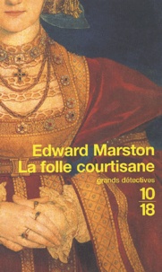 Edward Marston - La Folle Courtisane.