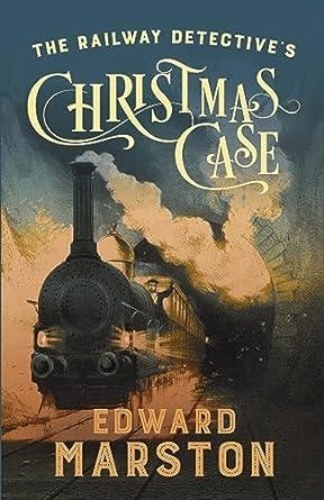Edward Marston - The Railway Detective Tome 20 : The Railway detective's Christmas case.