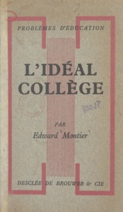 Edward Montier et Henri Pradel - L'idéal collège.