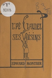 Edward Montier et Maurice Carité - L'Pé Claudel et ses voisins.