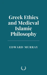 Greek Ethics and Medieval Islamic Philosophy