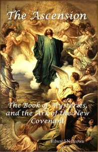 The Ascension, the Book of Mysteries, and the Ark of the New Covenent