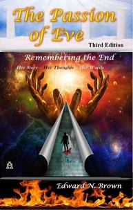 The Passion of Eve: Remembering the End,  3rd Edition