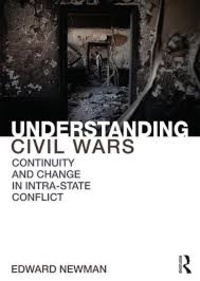 Edward Newman - Understanding Civil Wars - Continuity and Change in Intrastate Conflict.