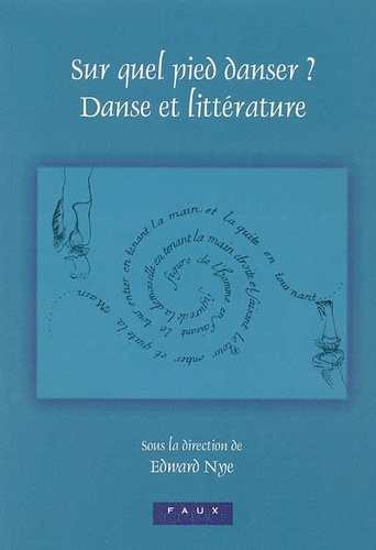 Edward Nye - Sur quel pied danser ? - Danse et littérature, actes du colloque avril 2003, Lincoln College, Oxford.