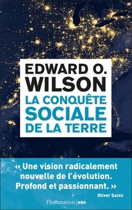 Edward O. Wilson - La conquête sociale de la terre.