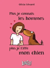Plus je connais les hommes plus je kiffe mon chien