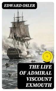 The Life of Admiral Viscount Exmouth