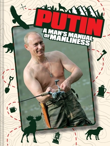 Edward Rainshed - Putin: A Man's Manual of Manliness.