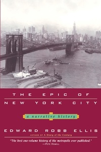 Edward Robb Ellis - The Epic of New York City - A Narrative History.