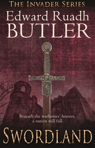 Edward Ruadh Butler - Swordland - The Invader Series.