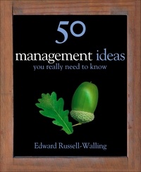 Edward Russell-Walling - 50 Management Ideas You Really Need to Know.