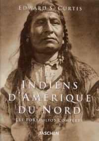 Edward-S Curtis - Les Indiens D'Amerique Du Nord. Les Portfolios Complets.