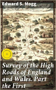 Survey of the High Roads of England and Wales. Part the First
