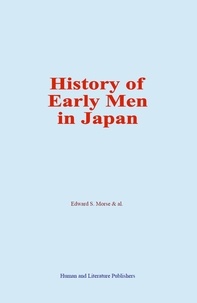 Edward S. Morse & Al. - History of Early Men in Japan.