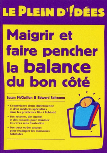 Edward Saltzman et Susan McQuillan - Maigrir et faire pencher la balance du bon côté.