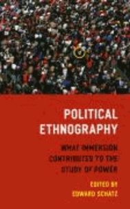 Edward Schatz - Political Ethnography - What Immersion Contributes to the Study of Power.