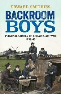 Edward Smithies - Backroom Boys - Personal Stories of Britain's Air War 1939-45.