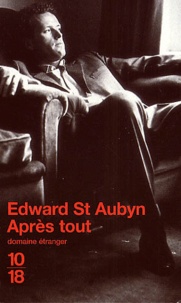 Edward St Aubyn - Apres Tout.