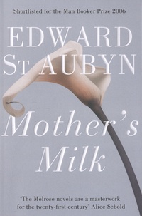 Edward St Aubyn - Mother's Milk.