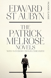 Edward St Aubyn - The Patrick Melrose Novels.