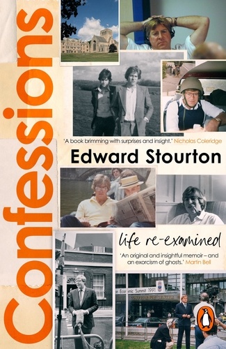 Edward Stourton - Confessions - The agenda-challenging, unexpected memoir from one of our best-loved broadcasters.