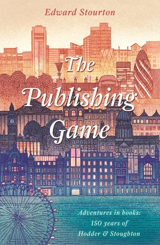 The Publishing Game. Adventures in Books: 150 years of Hodder &amp; Stoughton