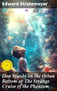 Don Sturdy on the Ocean Bottom or The Strange Cruise of the Phantom