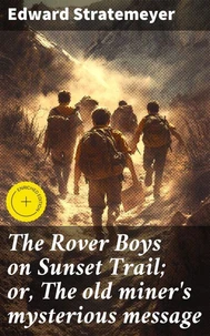 The Rover Boys on Sunset Trail; or, The old miner's mysterious message