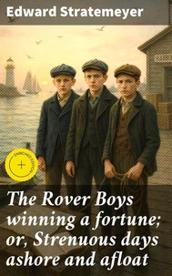The Rover Boys winning a fortune; or, Strenuous days ashore and afloat