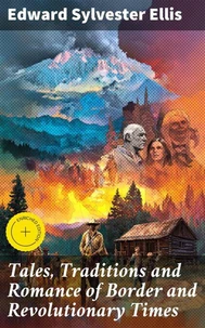 Tales, Traditions and Romance of Border and Revolutionary Times