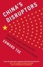 Edward Tse - China's Disruptors - How Alibaba, Xiaomi, Tencent, and Other Companies are Changing the Rules of Business.