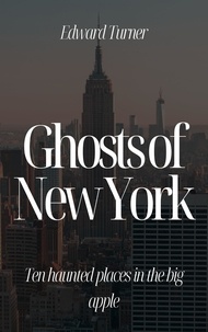 eBooks Amazon Ghosts of New York: Ten Haunted Places in The Big Apple (French Edition) 9798223771715 