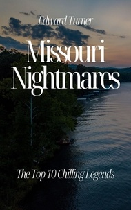  Edward Turner - Missouri Nightmares: The Top 10 Chilling Legends.