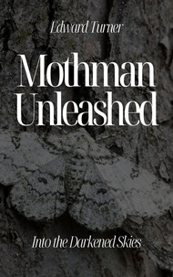  Edward Turner - Mothman Unleashed: Into the Darkened Skies.