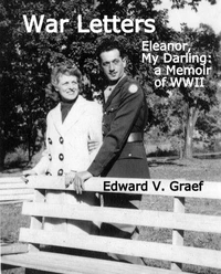 War Letters: Eleanor, My Darling--a Memoir of WWII