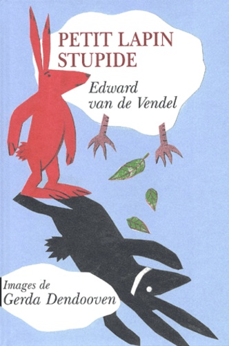 Edward van de Vendel - Petit lapin stupide.